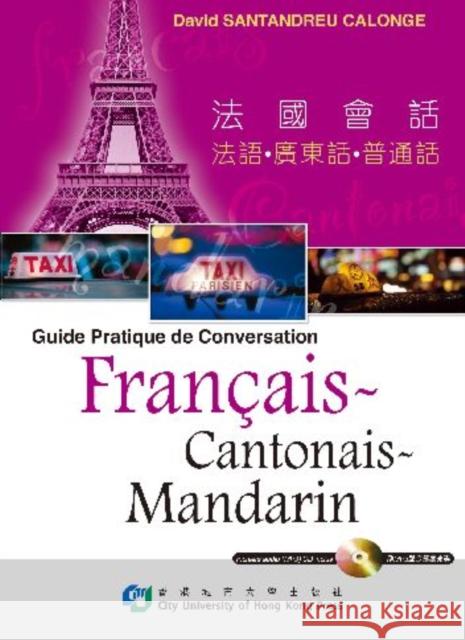Guide Pratique de Conversation Francais-Cantonais-Mandarin Santandreu Calonge, David 9789629371081 City University of Hong Kong Press - książka
