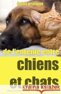 Guide pratique de l'entente entre chiens et chats Ouafmag, Laetitia 9781517327330 Createspace - książka