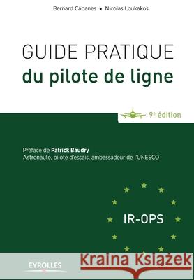 Guide pratique du pilote de ligne Bernard Cabanes Nicolas Loukakos 9782212141658 Eyrolles Group - książka