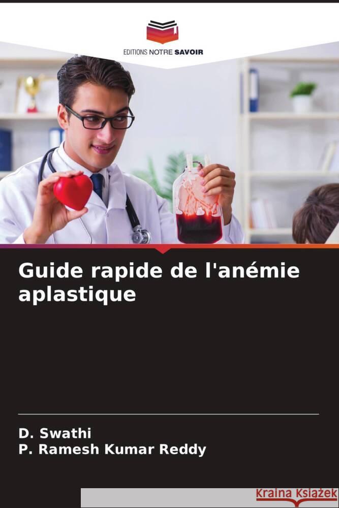 Guide rapide de l'anémie aplastique Swathi, D., Ramesh Kumar Reddy, P. 9786208377335 Editions Notre Savoir - książka