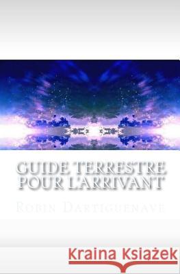 Guide terrestre pour l'Arrivant Dartiguenave, Robin 9781979755290 Createspace Independent Publishing Platform - książka
