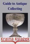 Guide to Antique Collecting Geoffrey Wills 9781515311386 Createspace