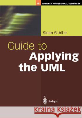 Guide to Applying the UML Sinan Si Alhir 9780387952093 Springer - książka