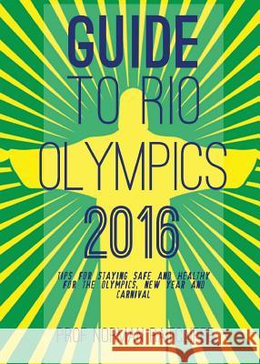 Guide to Arrive, Survive and Thrive in Rio de Janeiro Norman Ratcliffe 9781911110002 Clink Street Publishing - książka