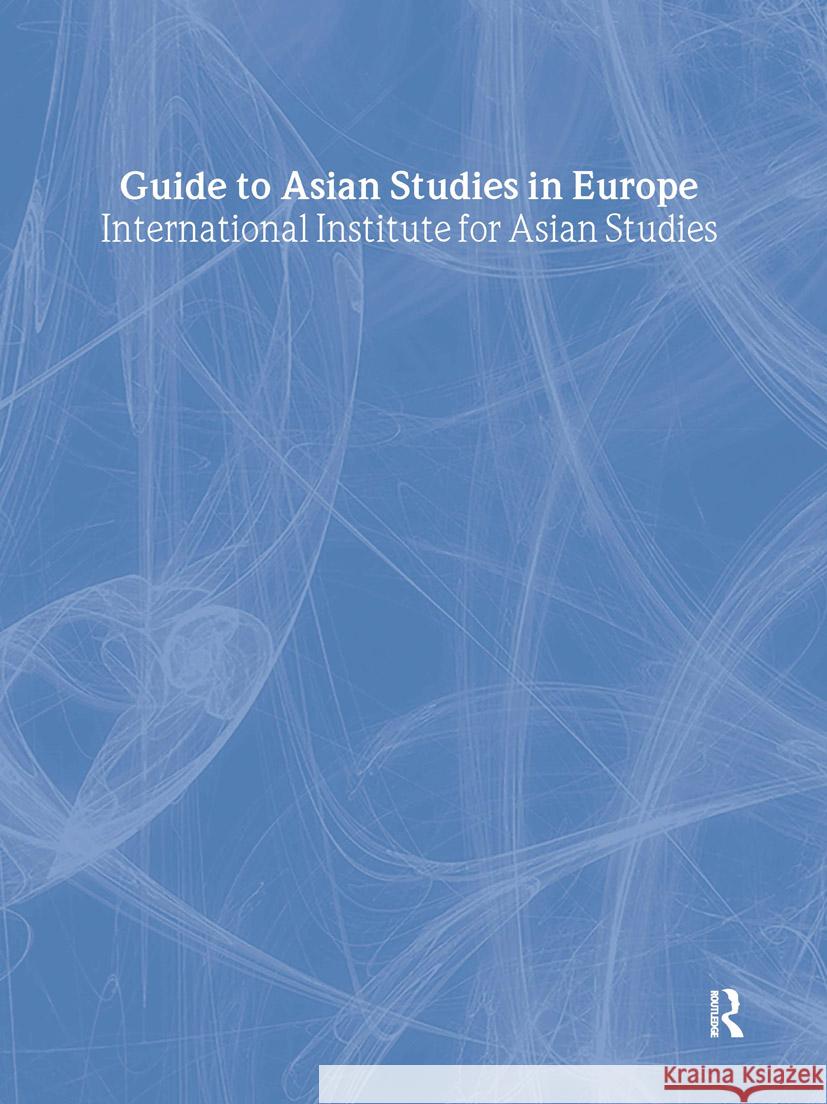Guide to Asian Studies in Europe International Institute Of Asian Studies Iias 9780700710676 Taylor & Francis Ltd - książka