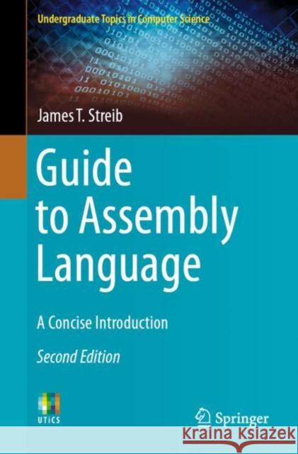 Guide to Assembly Language: A Concise Introduction Streib, James T. 9783030356385 Springer - książka