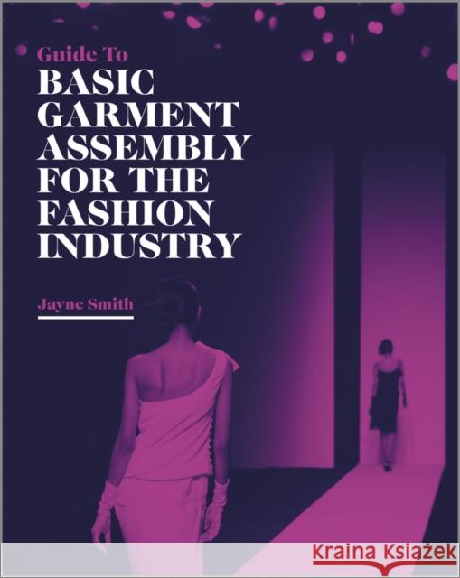 Guide to Basic Garment Assembly for the Fashion Industry J Smith 9781405198882 BLACKWELL PUBLISHERS - książka