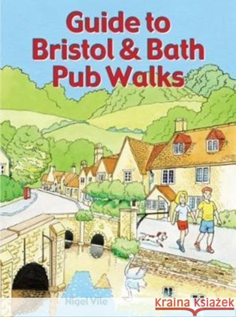 Guide to Bristol & Bath Pub Walks: 20 Pub Walks Nigel Vile 9781846743481 Countryside Books - książka