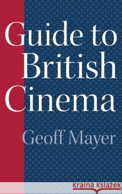 Guide to British Cinema Geoff Mayer 9780313303074 Greenwood Press - książka