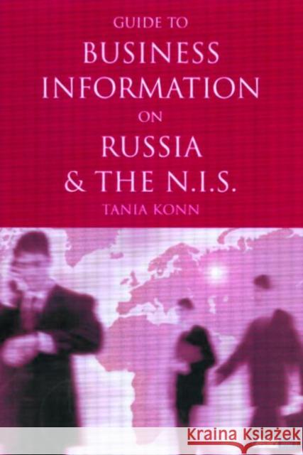 Guide to Business Information on Russia, the NIS and the Baltic States Tania Konn   9780851424361 Taylor & Francis - książka