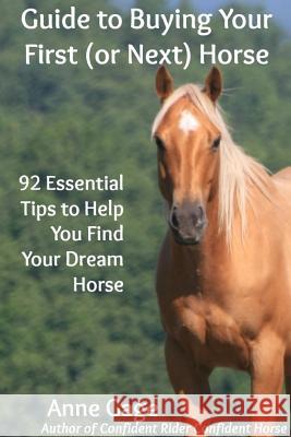 Guide to Buying Your First (or Next) Horse Anne Gage 9780988135956 Endellion - książka