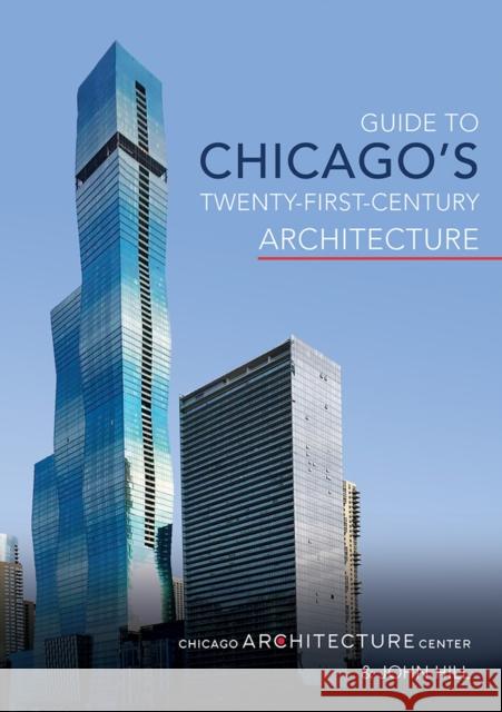 Guide to Chicago's Twenty-First-Century Architecture: Volume 1 Chicago Architecture Center 9780252085710 University of Illinois Press - książka