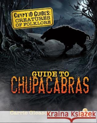 Guide to Chupacabras Carrie Gleason 9781039663435 Crabtree Branches - książka
