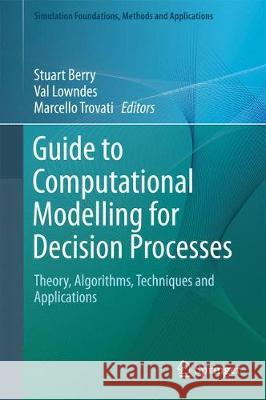 Guide to Computational Modelling for Decision Processes: Theory, Algorithms, Techniques and Applications Berry, Stuart 9783319554167 Springer - książka