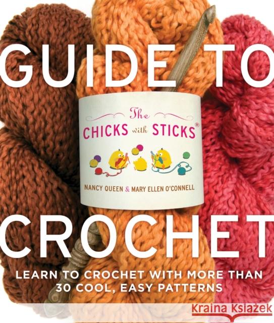 Guide to Crochet: Learn to Crochet with More Than 30 Cool, Easy Patterns Nancy Queen Mary Ellen O'Connell 9780823006762 Watson-Guptill Publications - książka