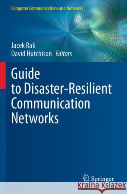 Guide to Disaster-Resilient Communication Networks Jacek Rak David Hutchison 9783030446871 Springer - książka