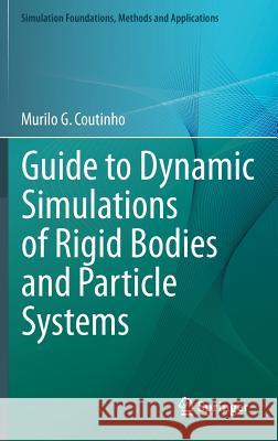 Guide to Dynamic Simulations of Rigid Bodies and Particle Systems Murilo G. Coutinho 9781447144168 Springer - książka