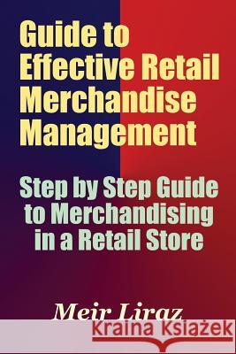 Guide to Effective Retail Merchandise Management Meir Liraz 9781548373436 Createspace Independent Publishing Platform - książka