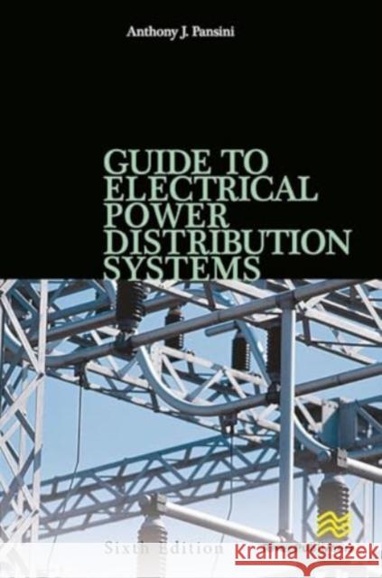 Guide to Electrical Power Distribution Systems, Sixth Edition  9788770045896 River Publishers - książka