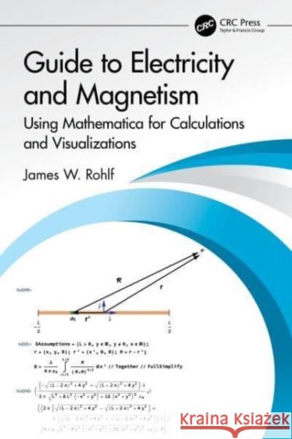 Guide to Electricity and Magnetism Rohlf, James W. 9781032640853 Taylor & Francis Ltd - książka