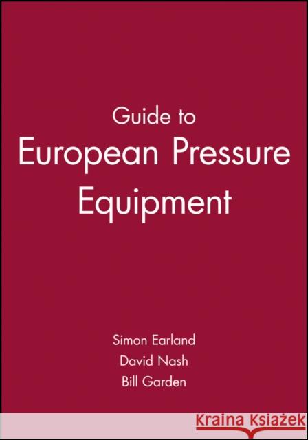 Guide to European Pressure Equipment Simon Earland David Nash 9781860583452 JOHN WILEY AND SONS LTD - książka