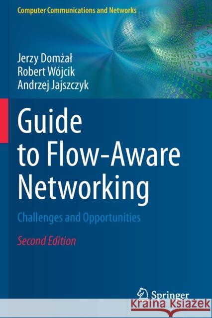 Guide to Flow-Aware Networking: Challenges and Opportunities Jerzy Domżal Robert W 9783030571559 Springer - książka