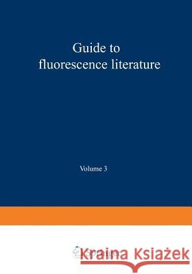 Guide to Fluorescence Literature: Volume 3 Passwater, Richard A. 9781468462005 Springer - książka