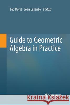 Guide to Geometric Algebra in Practice Leo Dorst Joan Lasenby  9781447158974 Springer - książka