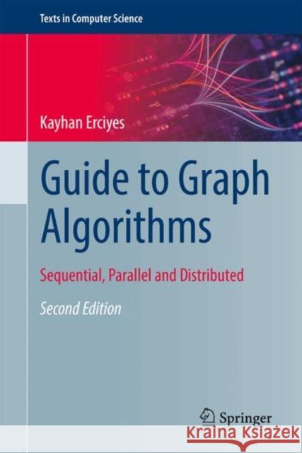 Guide to Graph Algorithms: Sequential, Parallel and Distributed Kayhan Erciyes 9783032052933 Springer - książka