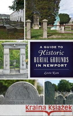 Guide to Historic Burial Grounds in Newport Lewis Keen 9781540249227 History PR - książka