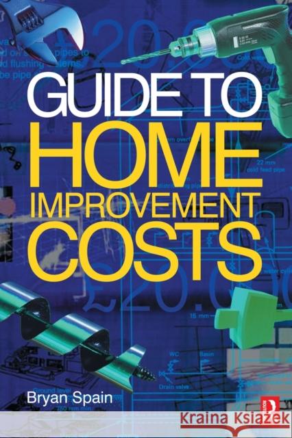 Guide to Home Improvement Costs Bryan J. D. Spain 9780750658737 ELSEVIER SCIENCE & TECHNOLOGY - książka