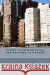Guide to Immigrating and Settling in Canada Guggu V 9781490979939 Createspace
