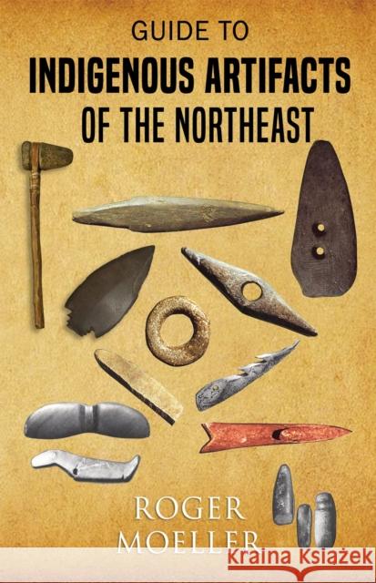 Guide to Indigenous Artifacts of the Northeast Roger W. Moeller 9780888392954 Hancock House Publishers - książka