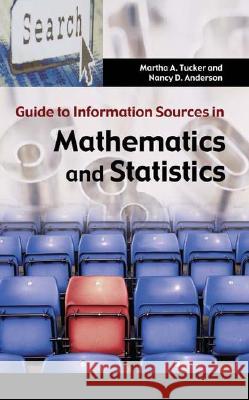 Guide to Information Sources in Mathematics and Statistics Martha A. Tucker Nancy D. Anderson 9781563087011 Libraries Unlimited - książka