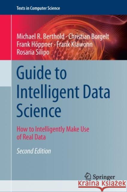 Guide to Intelligent Data Science: How to Intelligently Make Use of Real Data Berthold, Michael R. 9783030455736 Springer - książka