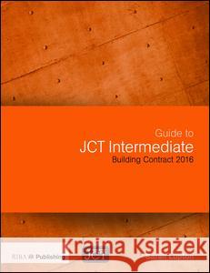 Guide to Jct Intermediate Building Contract 2016: Building Contract 2016 Lupton, Sarah 9781859466391 Riba Publishing - książka