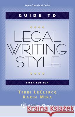 Guide to Legal Writing Style LeClercq                                 Terri LeClercq 9780735599987 Aspen Publishers - książka