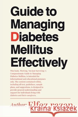 Guide to Managing Diabetes Mellitus Effectively: A Practical Guide to Managing Blood Sugar, Mastering Medication, and Building Lifelong Health for Typ Razan, Elfez 9798241234377 Independently Published - książka