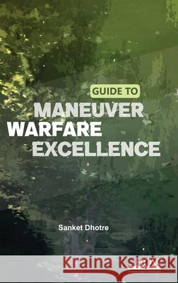 Guide to Maneuver Warfare Excellence Sanket Dhotre 9789360092191 How Academics - książka