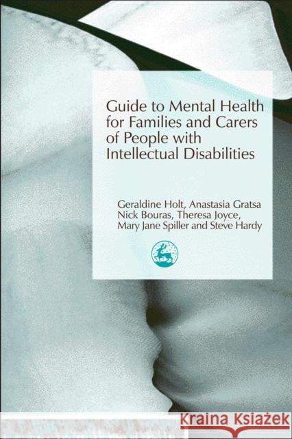 Guide to Mental Health for Families and Carers of People with Intellectual Disabilities Geraldine Holt Anastasia Gratsa Nick Bouras 9781843102779 Jessica Kingsley Publishers - książka