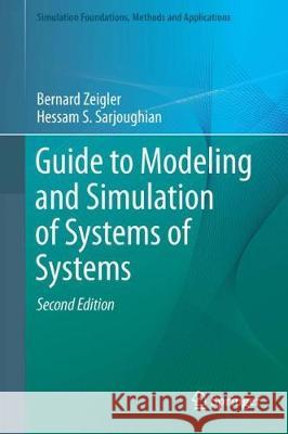 Guide to Modeling and Simulation of Systems of Systems Bernard Zeigler Hessam S. Sarjoughian Raphael Duboz 9783319641331 Springer - książka