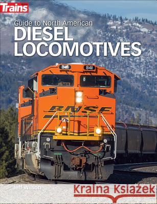 Guide to North American Diesel Locomotives Jeff Wilson 9781627004558 Kalmbach Books - książka