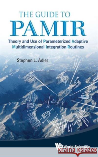 Guide to Pamir, The: Theory and Use of Parameterized Adaptive Multidimensional Integration Routines Adler, Stephen L. 9789814425032 World Scientific Publishing Company - książka