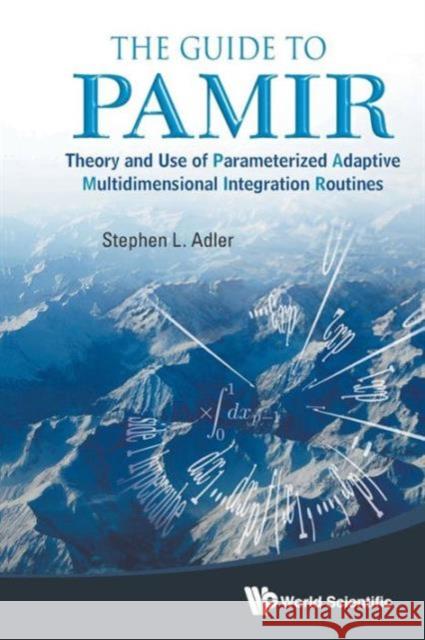 Guide to Pamir, The: Theory and Use of Parameterized Adaptive Multidimensional Integration Routines Adler, Stephen L. 9789814425049 World Scientific Publishing Company - książka