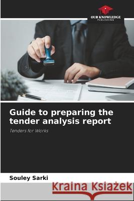 Guide to preparing the tender analysis report Souley Sarki 9786209113031 Our Knowledge Publishing - książka