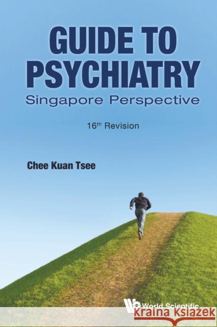 Guide to Psychiatry: Singapore Perspective (16th Revision) Chee, Kuan Tsee 9789811231308 World Scientific Publishing Company - książka