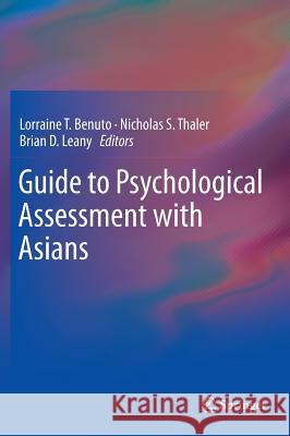 Guide to Psychological Assessment with Asians Lorraine Benuto Brian D. Leany Nicholas S. Thaler 9781493907953 Springer - książka