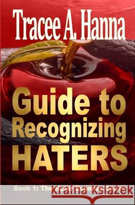 Guide to Recognizing Haters Tracee A. Hanna 9781534680074 Createspace Independent Publishing Platform - książka