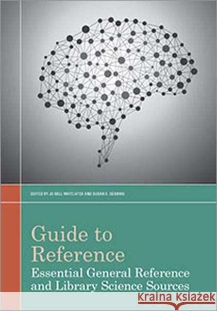 Guide to Reference: Essential General Reference and Library Science Sources Jo Bell Whitlatch Susan E. Searing 9780838912324 American Library Association - książka