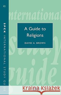 Guide to Religions, a (Isg 12) David Alan Brown 9780281028498 SPCK PUBLISHING - książka